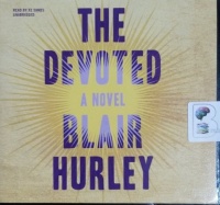 The Devoted written by Blair Hurley performed by Xe Sands on CD (Unabridged)